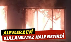 Alevler 2 evi kullanılmaz hale getirdi