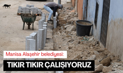 Manisa Alaşehir belediyesi: Tıkır tıkır çalışıyoruz