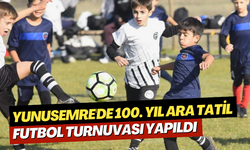 Yunusemre'de 100. Yıl Ara Tatil Futbol Turnuvası yapıldı