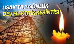 Uşak’ta 2 günlük dev elektrik kesintisi