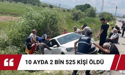 10 ayda 2 bin 525 kişi öldü