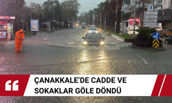 Çanakkale’de Cadde ve sokaklar göle döndü