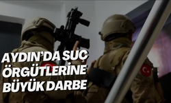 Aydın’da suç örgütlerine büyük darbe