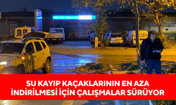 Su kayıp kaçaklarının en aza indirilmesi için çalışmalar sürüyor