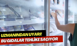 Uzmanından Uyarı! Bu gıdalar tehlike saçıyor