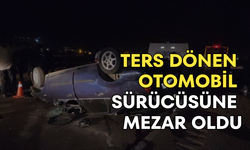 Ters dönen otomobil sürücüsüne mezar oldu