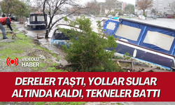 Dereler taştı, yollar sular altında kaldı, tekneler battı