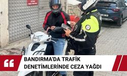 Bandırma'da trafik denetimlerinde ceza yağdı