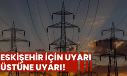 Eskişehir için uyarı üstüne uyarı!