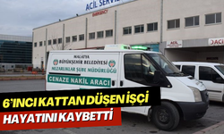 6’ıncı kattan düşen işçi hayatını kaybetti