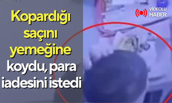 Kopardığı saçını yemeğine koydu, para iadesini istedi