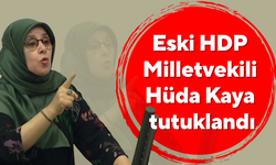 Eski HDP Milletvekili Hüda Kaya tutuklandı