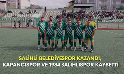 Salihli Belediyespor kazandı, Kapancıspor ve 1984 Salihlispor kaybetti