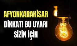 Afyonkarahisar dikkat! bu uyarı sizin için