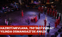 Hazreti Mevlana, 750’inci vuslat yılında Osmangazi’de anıldı