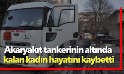 Akaryakıt tankerinin altında kalan kadın hayatını kaybetti