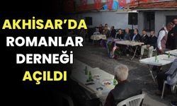 Akhisar’da Romanlar derneği açıldı