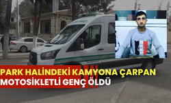 Park halindeki kamyona çarpan motosikletli genç öldü