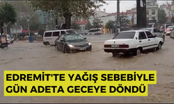 Edremit'te yağış sebebiyle gün adeta geceye döndü.