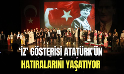 ‘İz’ gösterisi Atatürk'ün hatıralarını yaşatıyor