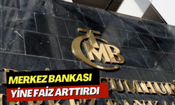 Merkez Bankası yine faiz arttırdı