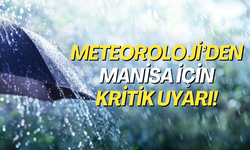 Meteoroloji’den Manisa geneli için kritik uyarı!