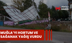 Muğla’yı hortum ve sağanak yağış vurdu