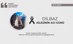 Dilbaz ailesinin acı günü