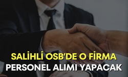 Salihli OSB’de o firma, personel alımı yapacak