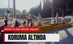 Milas’ta eski mezar taşları koruma altında