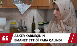 Asker kardeşinin emanet ettiği para çalındı