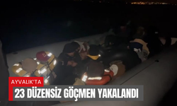 Ayvalık'ta 23 düzensiz göçmen yakalandı