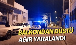 Balkondan düştü ağır yaralandı