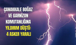 Çanakkale Boğaz ve Garnizon Komutanlığına yıldırım düştü: 4 asker yaralı