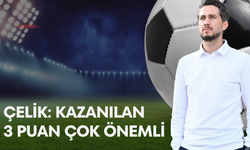 Çelik: Kazanılan 3 puan çok önemli