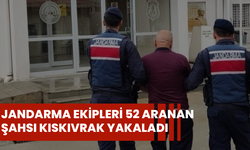 Jandarma ekipleri 52 aranan şahsı kıskıvrak yakaladı