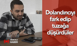 2 Kafadar, dolandırıcıyı fark edip tuzağa düşürdüler