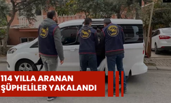 114 yılla aranan şüpheliler yakalandı