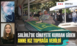 Salihli’de cinayete kurban giden anne kız toprağa verildi