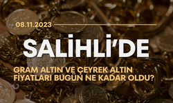 Salihli’de gram altın ve çeyrek altın fiyatları bugün ne kadar oldu? (08.11.2023)