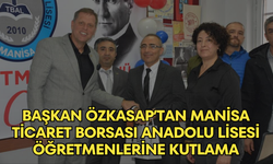 Başkan Özkasap’tan Manisa Ticaret Borsası Anadolu Lisesi öğretmenlerine kutlama