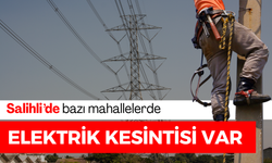 Salihli’nin bazı mahallelerinde elektrik kesintisi olacak