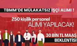 KPSS siz 30 Bin TL Maaş! | TBMM Mülakatsız işçi alımı yapıyor, maaş zammıyla 30 bin TL bekleniyor.