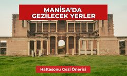 Manisa’da Gezilecek Yerler – 17 Öneri ile Manisa Gezi Rehberi!