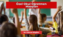 Özel Okul Öğretmen Maaşları 2023 – Güncel Bilgiler!