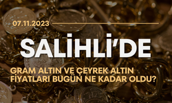 Salihli’de gram altın ve çeyrek altın fiyatları bugün ne kadar oldu? (07.11.2023)