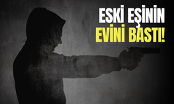 Silahla eski eşinin evini bastı!