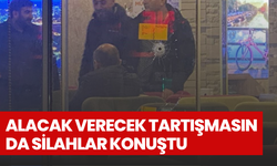 Alacak verecek tartışmasın da silahlar konuştu