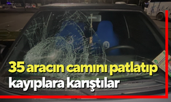 35 aracın camını patlatıp kayıplara karıştılar