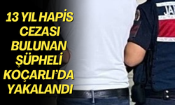 13 yıl hapis cezası bulunan şüpheli Koçarlı’da yakalandı